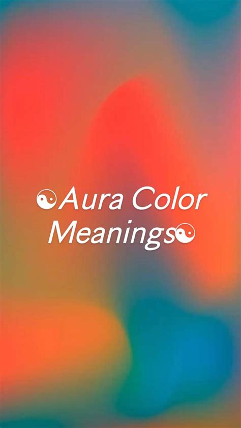 ☯︎𝘈𝘶𝘳𝘢 𝘊𝘰𝘭𝘰𝘳 𝘔𝘦𝘢𝘯𝘪𝘯𝘨𝘴☯︎ , aura, aura aesthetic, aura color meanings ...