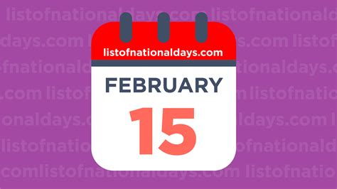 FEBRUARY 15TH: National Holidays,Observances & Famous Birthdays