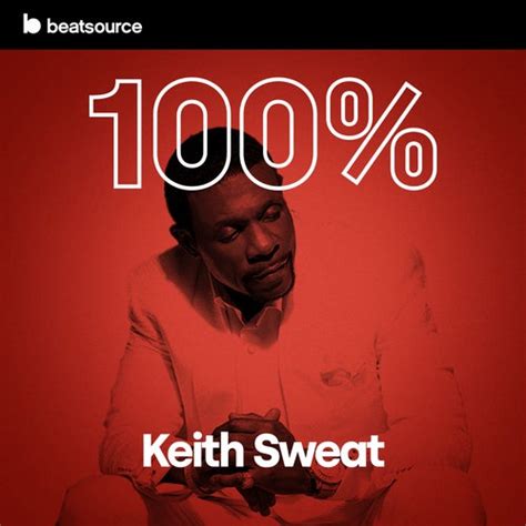 100% Keith Sweat Playlist for DJs on Beatsource