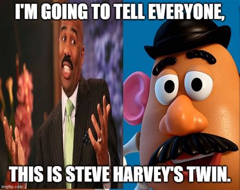 Steve Harvey and Mr.Potato head. - Imgflip