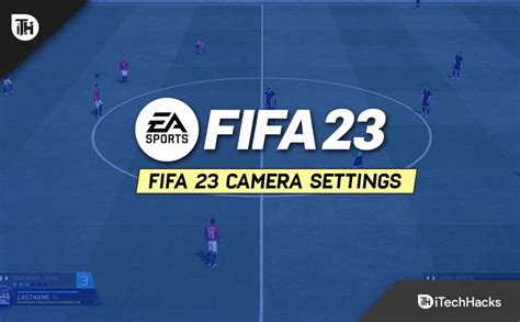 Best FIFA 23 Camera, Gameplay Settings (Expert-Recommended)