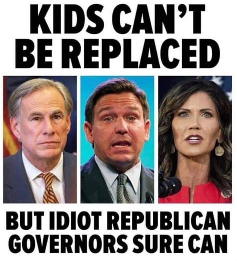 PHOTO Kids Can't Be Replaced But Idiot Republican Governors Sure Can ...