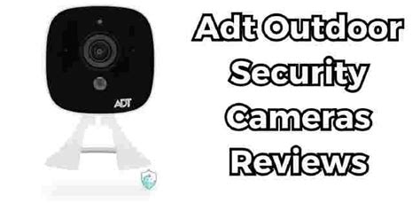 Adt Outdoor Security Cameras Reviews: Secure Your World