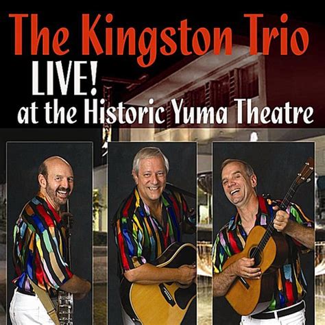 The Kingston Trio Live At The Historic Yuma Theatre by The Kingston ...