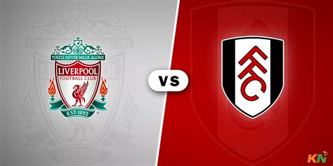 Liverpool vs Fulham: Predicted lineup, injury news, head-to-head, telecast