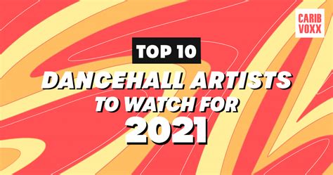 Top 10 Dancehall Artists to Watch for 2021