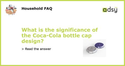 What is the significance of the Coca-Cola bottle cap design?