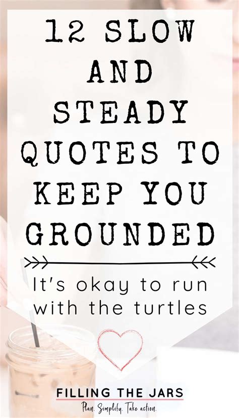 12 Slow And Steady Quotes to Keep You Grounded | Filling the Jars