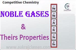 Noble Gases and Their Properties - Competitive Chemistry