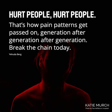 Katie Murch · Hurt people hurt people.