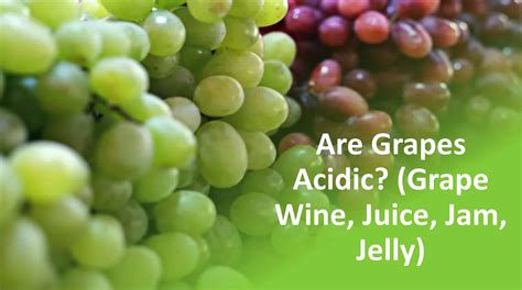 Are Grapes Acidic? (Grape Wine, Juice, Jam, Jelly)