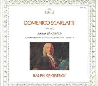 Domenico Scarlatti, Ralph Kirkpatrick - Domenico Scarlatti: Sonatas for ...