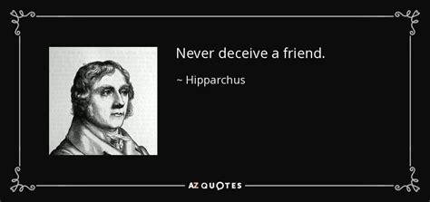 Hipparchus quote: Never deceive a friend.