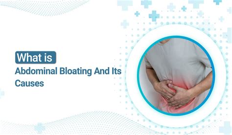 Abdominal Bloating: Causes, Common Symptoms And Treatments