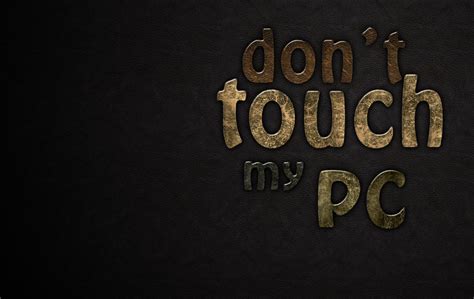 dont touch my pc wallpaper by precioush on DeviantArt