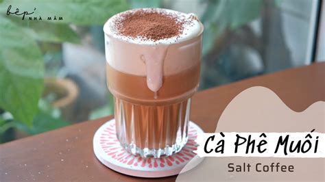 Cách Làm Cafe Muối | Kem Muối Cà Phê | Salt Coffee | Bếp Nhà Mâm - YouTube