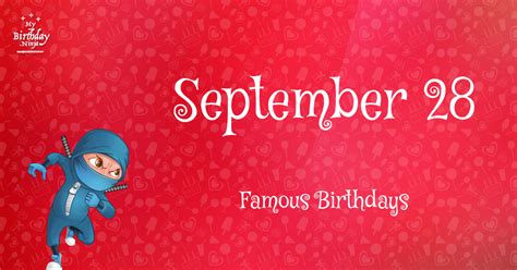 Who Was Born On My Birthday? September 28 Famous Birthdays