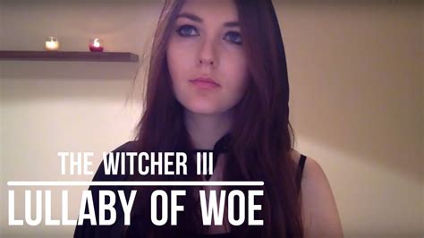 The Witcher 3 ~ 'Lullaby of Woe' ~ Cover - YouTube