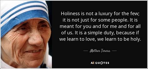 Mother Teresa quote: Holiness is not a luxury for the few; it is...