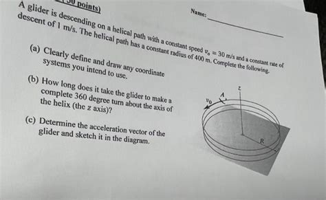 Solved desider is descending on a helical path with a | Chegg.com