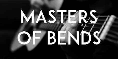 Masters of Bends | Tab Collections @ Ultimate-Guitar.com