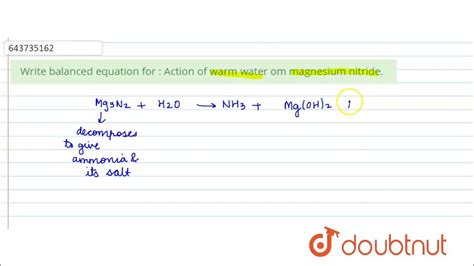 Write balanced equation for : Action of warm water om magnesium nitride. | 10 | STUDY OF COMPOUN ...