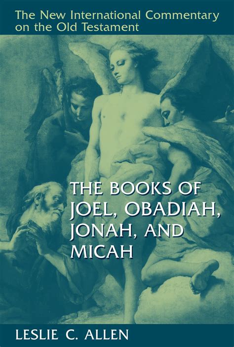 The Books of Joel, Obadiah, Jonah, and Micah (The New International Commentary on the Old ...