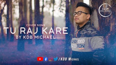 Tu Raj Kare - Cover | KDB Michael | Music Video 4k - YouTube