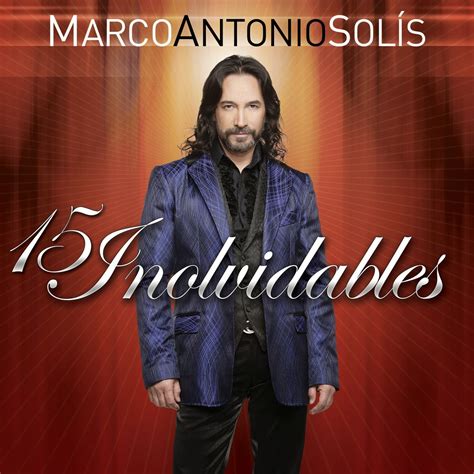 Cd Marco Antonio Solis – 15 Inolvidables (2015) ~ Bienvenidos a Grito ...