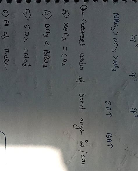 NBr3 >NCl3 >NF3 S.A\uparrow BAT Qu-correct order of bond angle us/ars...