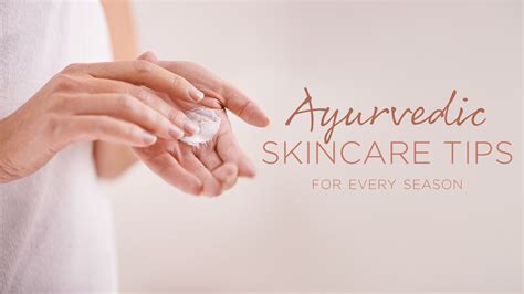 Ayurvedic Skincare Tips for Every Season