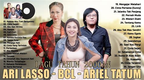 ARI LASSO ,ARIEL TATUM, BCL - FULL ALBUM || LAGU POP INDONESIA TERBAIK ...