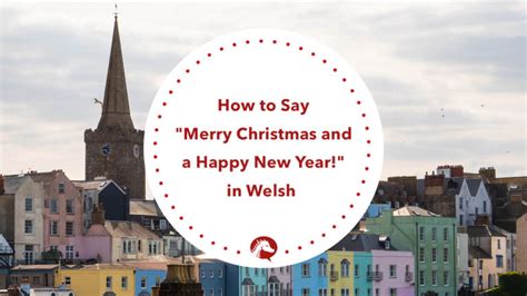 How to Say "Merry Christmas and a Happy New Year!" in the Welsh Language - We Learn Welsh