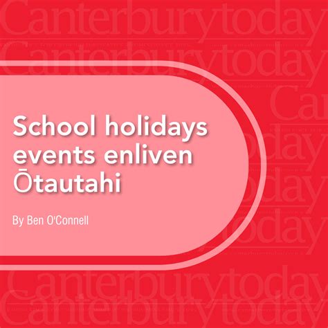 School holidays events enliven Ōtautahi | Canterbury Today