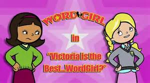 Victoria is the Best...WordGirl? | WordGirl Wiki | FANDOM powered by Wikia