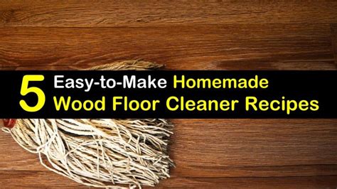 5 Easy-to-Make Homemade Wood Floor Cleaner Recipes