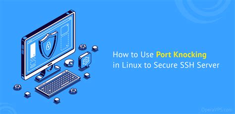 How to Use Port Knocking in Linux to Secure SSH Server