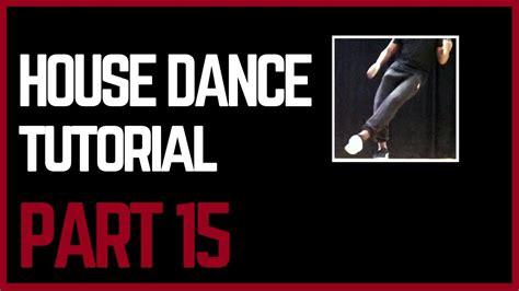 House Dance Tutorial Part 15 - YouTube