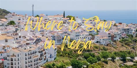 Where To Stay in Nerja in 2024 - Travels With Missy