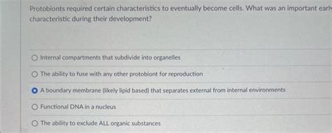 Solved Protobionts required certain characteristics to | Chegg.com