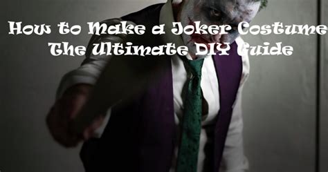 How to Make a Joker Cosplay Costume : The Ultimate DIY Guide - Cosplay Archive