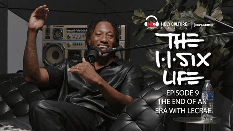 The 116 Life Ep. 9: Lecrae, the end of an era! - Holy Culture