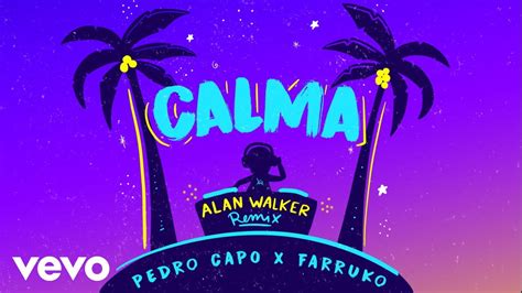 Pedro Capó, Alan Walker, Farruko - Calma (Alan Walker Remix - Audio ...