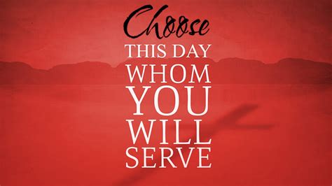 Choose This Day Whom You Will Serve - First United Methodist Church of ...