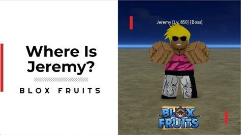 Jeremy Blox Fruits Location: Where Is This Springy Boss? | GameGrinds