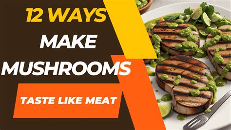 12 Ways To Make Mushrooms Taste Like Meat: A Meatless Culinary Adventure | by Culinary Burst ...