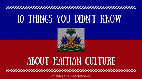 10 Things You Didn't Know about Haitian Culture - Life with Larissa ...