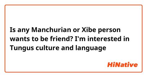 Is any Manchurian or Xibe person wants to be friend? I'm interested in ...