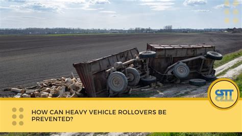 Heavy Vehicle Rollover Prevention: How Drivers and Operators Can Avoid HV Rollovers - CS ...