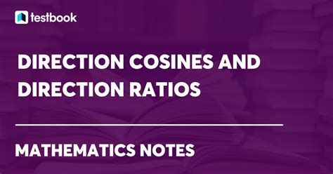 Direction Cosines and Direction Ratios of a Line with Formula